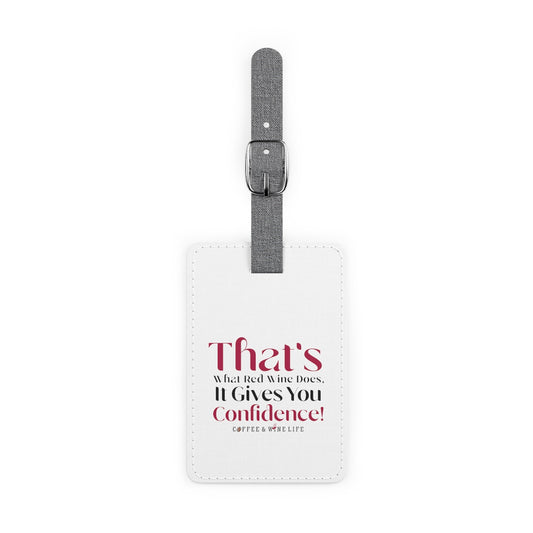 Red Wine Gives You Confidence Luggage Tag